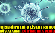 Eskişehir'deki o lisede korona virüs alarmı!