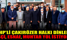CHP'li Çakırözer halkı dinledi: İşçi, esnaf, muhtar yol istiyor!
