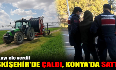 Eskişehir'de çaldı, Konya'da sattı!