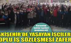 Eskişehir'de işçilerden toplu iş sözleşmesi zaferi!