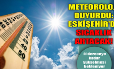 Meteoroloji duyurdu: Eskişehir'de sıcaklık artacak!