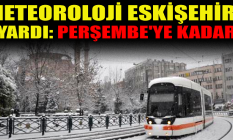 Meteoroloji Eskişehir'i uyardı: Perşembe'ye kadar...