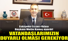 Vatandaşlarımızın duyarlı olması gerekiyor