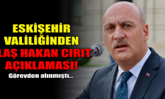 Eskişehir Valiliğinden flaş Hakan Cırıt açıklaması!