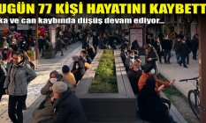 Bugün Türkiye'de 77 kişi hayatını kaybetti!