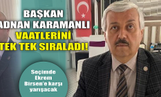 Başkan Adnan Karamanlı vaatlerini tek tek sıraladı!