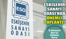 Eskişehir Sanayi Odası'nda önemli toplantı!