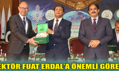 Rektör Fuat Erdal'a önemli görev!