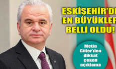 Eskişehir'de en büyükler belli oldu! Metin Güler'den açıklama...