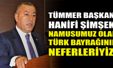 Başkan Hanifi Şimşek: Namusumuz olan Türk Bayrağı'nın neferleriyiz!