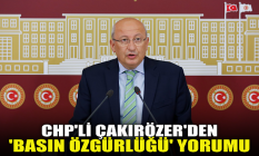 CHP'li Çakırözer'den 'basın özgürlüğü' yorumu