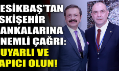 Kesikbaş'tan Eskişehir bankalarına çağrı: Duyarlı ve yapıcı olun!