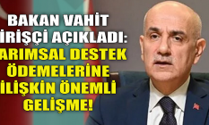 Tarımsal destek ödemelerine ilişkin önemli gelişme!