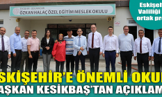 Eskişehir'e Özel Eğitim Meslek Okulu geldi! Kesikbaş'tan açıklama...