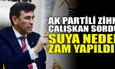 Zihni Çalışkan sordu: Suya neden zam yapıldı?