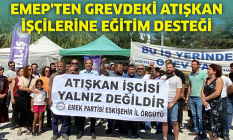 EMEP'ten grevdeki Atışkan işçilerine eğitim desteği