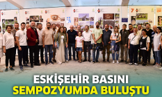 Eskişehir basını sempozyumda buluştu