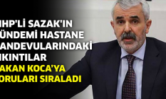 MHP'li Sazak'ın gündemi hastane randevularındaki sıkıntılar