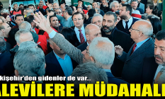 Alevilere müdahale! Eskişehir'den gidenler de var