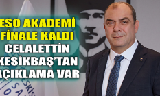 ESO Akademi finale kaldı! Celalettin Kesikbaş'tan açıklama