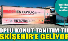 Toplu konut tanıtım tırı Eskişehir'e geliyor!