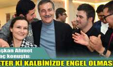 Ahmet Ataç: Yeter ki kalbinizde engel olmasın!
