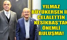 Büyükerşen ile Kesikbaş'tan önemli buluşma