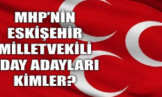 MHP'nin Eskişehir Milletvekili Aday Adayları kimler? Sıralı tam liste...