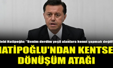 Hatipoğlu'ndan kentsel dönüşüm atağı