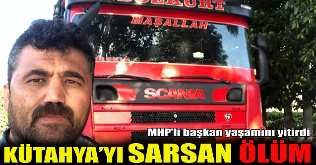 MHP#39;li Belde Başkanı hayatını kaybetti