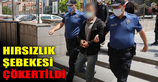 Hırsızlık şebekesi çökertildi