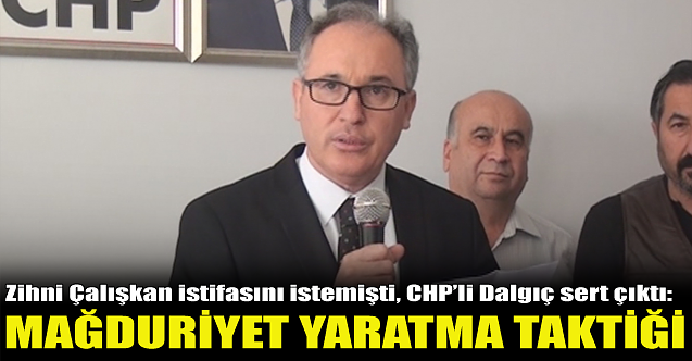 İstifası istenmişti: CHP#039;li Atilay Dalgıç sert çıktı