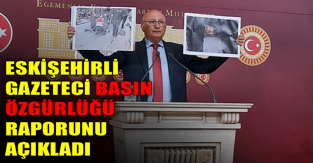 CHP#039;li gazeteci basın özgürlüğü raporunu açıkladı