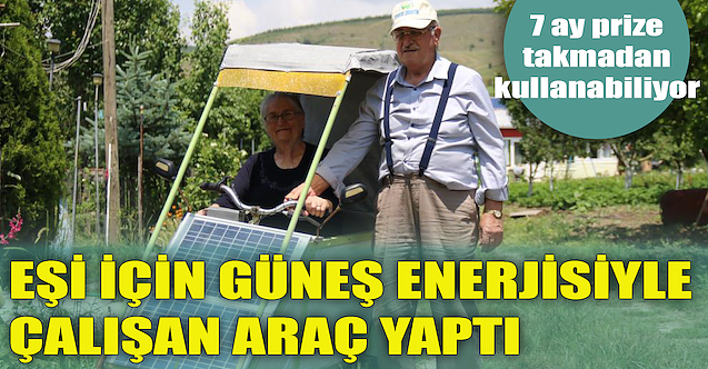 Eşi için güneş enerjisiyle çalışan araç yaptı