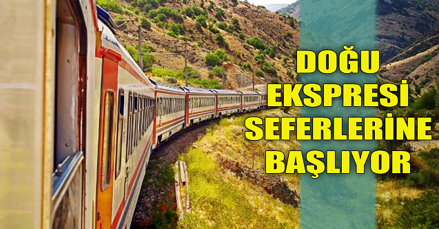 Doğu Ekspresi seferlerine başlıyor