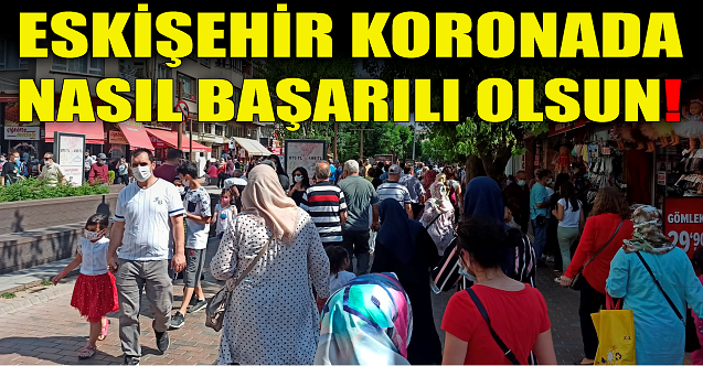 Eskişehir Korona#039;da nasıl başarılı olsun!