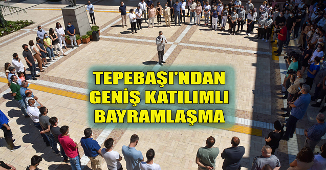 Tepebaşı#039;ndan geniş katılımlı bayramlaşma
