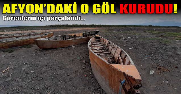 Afyon#039;daki o göl kurudu!