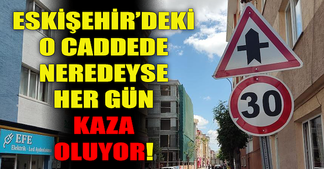 O caddede neredeyse her gün kaza oluyor