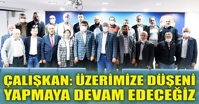 Çalışkan: Üzerimize düşeni yapmaya devam edeceğiz