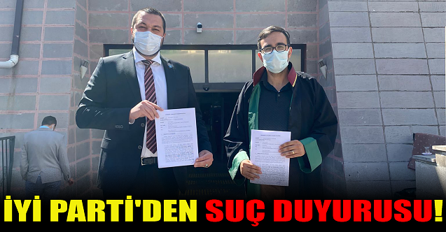 Eskişehir İYİ Parti#039;den suç duyurusu