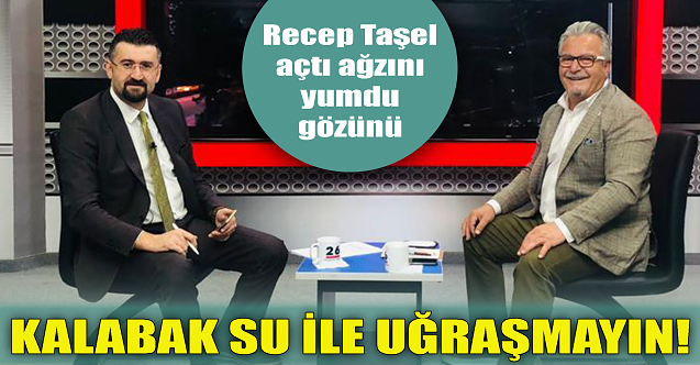 Kalabak Su ile uğraşmayın!