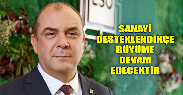 Kesikbaş: Sanayi desteklendikçe büyüme devam edecektir