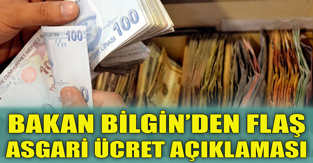 Bakan Bilgin#039;den flaş asgari ücret açıklaması!