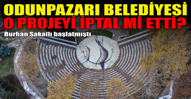 Odunpazarı Belediyesi o projeyi iptal mi etti?