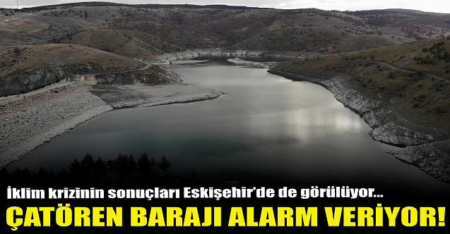 Çatören Barajı alarm veriyor!