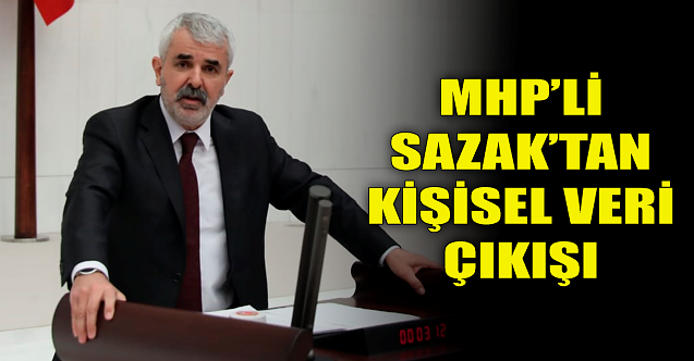 MHP#039;li Sazak#039;tan kişisel veri çıkışı!