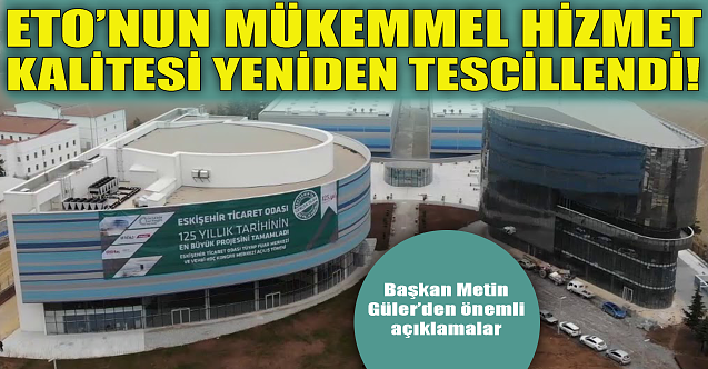 ETO#039;nun mükemmel hizmet kalitesi yeniden tescillendi!