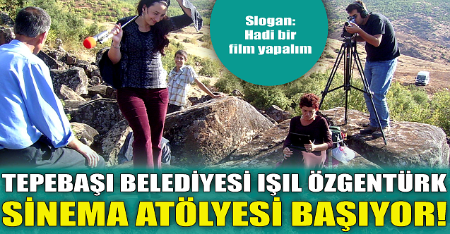 Işıl Özgentürk Sinema Atölyesi Eskişehir#039;de!
