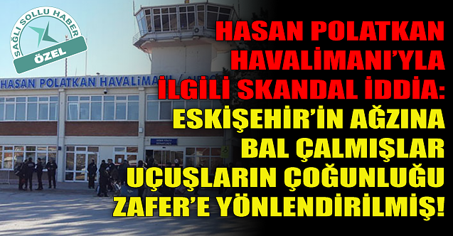 Hasan Polatkan Havalimanı#039;yla ilgili skandal iddia!